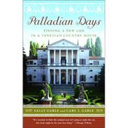 Palladian Days Finding a New Life in a Venetian Country House by Gable, Sally; Gable, Carl I., 9781400078738