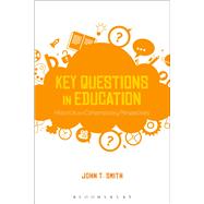 Key Questions in Education Historical and Contemporary Perspectives by Smith, John T., 9781474268738