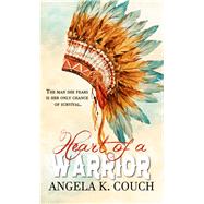 Heart of a Warrior by Couch, Angela K., 9781522398738