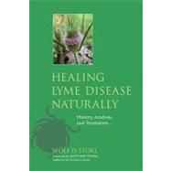 Healing Lyme Disease Naturally History, Analysis, and Treatments by Storl, Wolf D.; Wood, Matthew; Thum, Andreas, 9781556438738