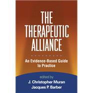 The Therapeutic Alliance An Evidence-Based Guide to Practice by Muran, J. Christopher; Barber, Jacques P., 9781606238738