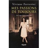 Mes passions de toujours by Viviane Forrester, 9782213628738