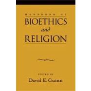Handbook of Bioethics and Religion by Guinn, David E., 9780195178739