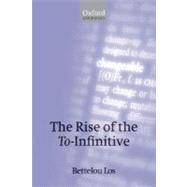 The Rise of the To-Infinitive by Los, Bettelou, 9780199208739
