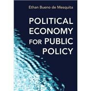 Political Economy for Public Policy by De Mesquita, Ethan Bueno, 9780691168739