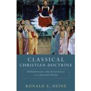 Classical Christian Doctrine by Heine, Ronald E., 9780801048739