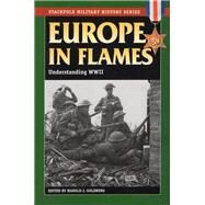 Europe in Flames Understanding WWII by Goldberg, Harold J., 9780811708739