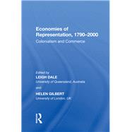 Economies of Representation, 1790?2000: Colonialism and Commerce by Dale,Leigh, 9780815388739