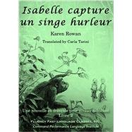 Isabelle capture un singe hurleur (French Edition) by Karen Rowan (Author), Pol (Illustrator), 9780982468739