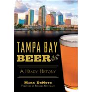 Tampa Bay Beer by Denote, Mark; Gonzmart, Richard, 9781626198739