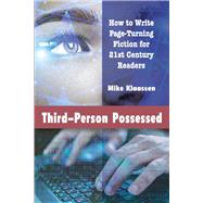 Third-Person Possessed How to Write Page-Turning Fiction for 21st Century Readers by Klaassen, Mike, 9781734488739