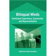 Bilingual Minds Emotional Experience, Expression, and Representation by Pavlenko, Aneta, 9781853598739
