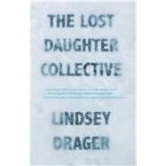 The Lost Daughter Collective by Drager, Lindsey, 9781941088739