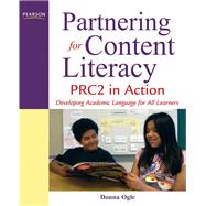Partnering for Content Literacy PRC2 in Action. Developing Academic Language for All Learners by Ogle, Donna, 9780132458740
