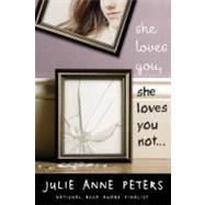 She Loves You, She Loves You Not... by Peters, Julie Anne, 9780316078740