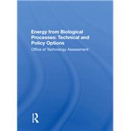 Energy from Biological Processes by Office of Technology Assessment, 9780367018740
