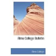 Alma College Bulletin by College, Alma, 9780554438740