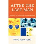 After the Last Man Excurses to the Limits of the Technological System by Koivukoski, Toivo, 9780739118740