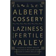 Laziness in the Fertile Valley by Cossery, Albert; Goyen, William; Miller, Henry; Subin, Anna Della, 9780811218740