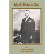 Stillwell's Mission to China by Romanus, Charles F.; Sunderland, Riley, 9780898758740