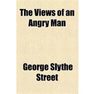 The Views of an Angry Man by Street, George Slythe, 9781154448740