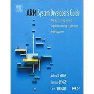 ARM System Developer's Guide by Sloss; Symes; Wright, 9781558608740
