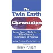 The Twin Earth Chronicles by Pessin, Andrew; Goldberg, Sanford; Putnam, Hilary, 9781563248740