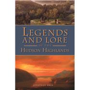 Legends and Lore of the Hudson Highlands by Kruk, Jonathan, 9781609498740