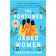 The Fortunes of Jaded Women A Novel by Huynh, Carolyn, 9781982188740