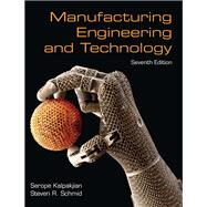 Manufacturing Engineering & Technology by Kalpakjian, Serope; Schmid, Steven, 9780133128741