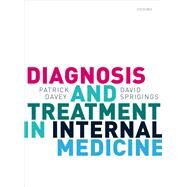 Diagnosis and Treatment in Internal Medicine by Davey, Patrick; Sprigings, David, 9780199568741
