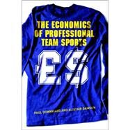 The Economics of Professional Team Sports by Downward; Paul, 9780415208741