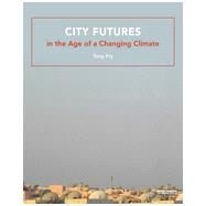 City Futures in the Age of a Changing Climate by Fry; Tony, 9780415828741