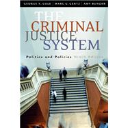 The Criminal Justice System Politics and Policies by Cole, George F.; Gertz, Marc G.; Bunger, Amy, 9780534628741