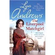 The Liverpool Matchgirl: The heartwarming saga from the SUNDAY TIMES bestselling author by Lyn Andrews, 9781472228741