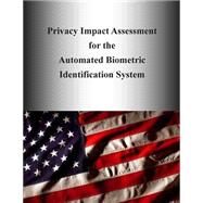 Privacy Impact Assessment for the Automated Biometric Identification System by Department of Homeland Security, 9781505988741