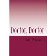 Doctor, Doctor by Spence, Tom, 9781506118741