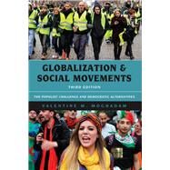 Globalization and Social Movements The Populist Challenge and Democratic Alternatives by Moghadam, Valentine M., 9781538108741