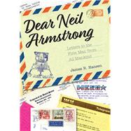Dear Neil Armstrong by Hansen, James R.; Worden, Al, 9781557538741
