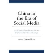 China in the Era of Social Media An Unprecedented Force for An Unprecedented Social Change by Hong, Junhao; Chan, Ching-Man; Chao, Naipeng; Cheng, Yang; Dong, Tiance; Feng, Jie; Gao, Fangfang; He, Xu; Hong, Junhao; Huang, Li; Huang, Yihui; Li, Qin; Li, Yonggang; Liang, Chenxi; Liang, Ziqi; Lin, Trisha T.C.; Liu, Zhaoxi; Niu, Jing; Qiang, Yue-Xin;, 9781793608741