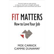 Fit Matters How to Love Your Job by Carrick, Moe; Dunaway, Cammie, 9781938548741