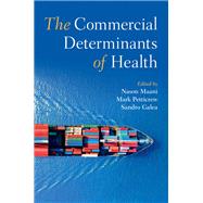 The Commercial Determinants of Health by Maani, Nason; Petticrew, Mark; Galea, Sandro, 9780197578742