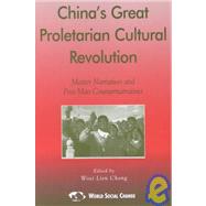 China's Great Proletarian Cultural Revolution Master Narratives and Post-Mao Counternarratives by Chong, Woei Lien, 9780742518742