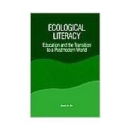 Ecological Literacy: Education and the Transition to a Postmodern World by Orr, David W., 9780791408742