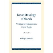 For an Ontology of Morals by Veatch, Henry B., 9780810138742