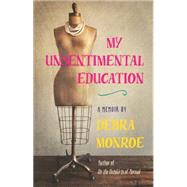My Unsentimental Education by Monroe, Debra, 9780820348742