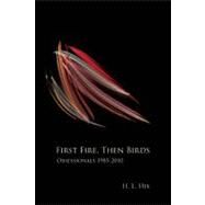 First Fire, Then Birds by Hix, H. L., 9780981968742