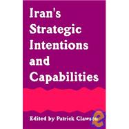 Iran's Strategic Intentions And Capabilities by Clawson, Patrick L., 9781410218742