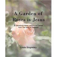 A Garden of Roses Is Jesus by Singletary, Linda, 9781514268742