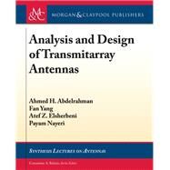 Analysis and Design of Transmitarray Antennas by Abdelrahman, Ahmed H.; Yang, Fan; Elsherbeni, Atef Z.; Nayeri, Payam; Balanis, Constantine A., 9781627058742